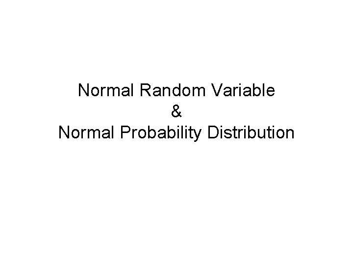 Normal Random Variable & Normal Probability Distribution 