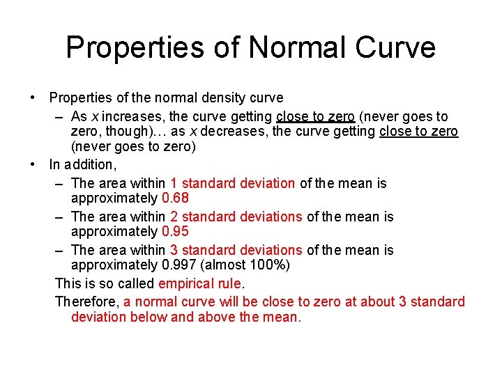 Properties of Normal Curve • Properties of the normal density curve – As x