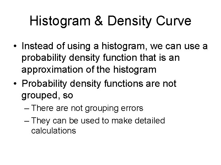 Histogram & Density Curve • Instead of using a histogram, we can use a