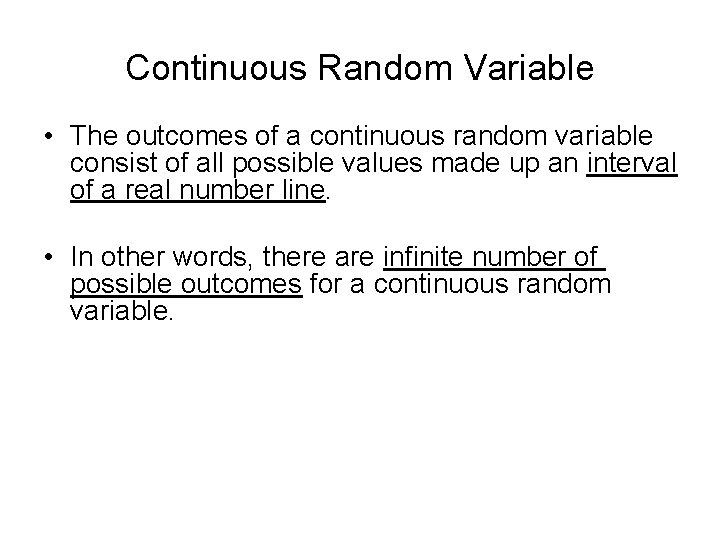 Continuous Random Variable • The outcomes of a continuous random variable consist of all