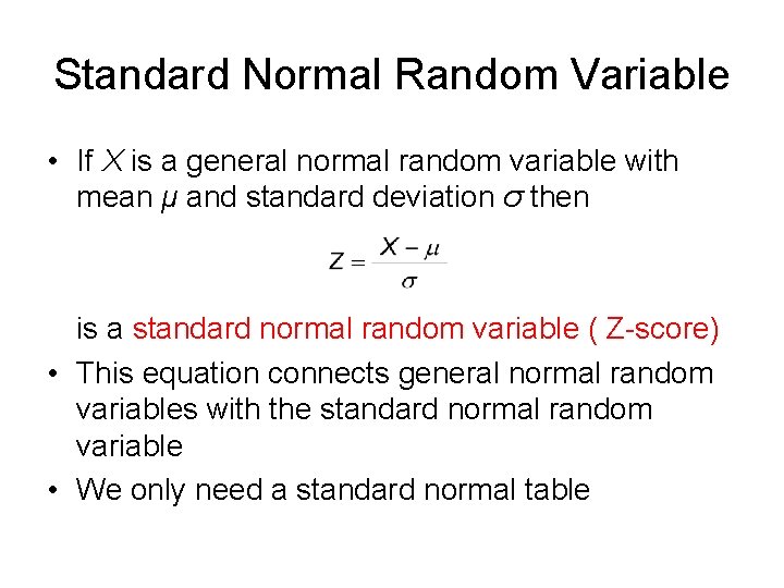 Standard Normal Random Variable • If X is a general normal random variable with