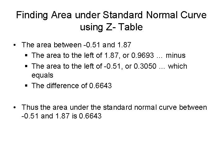 Finding Area under Standard Normal Curve using Z- Table • The area between -0. Finding Area under Standard Normal Curve using Z- Table • The area between -0.