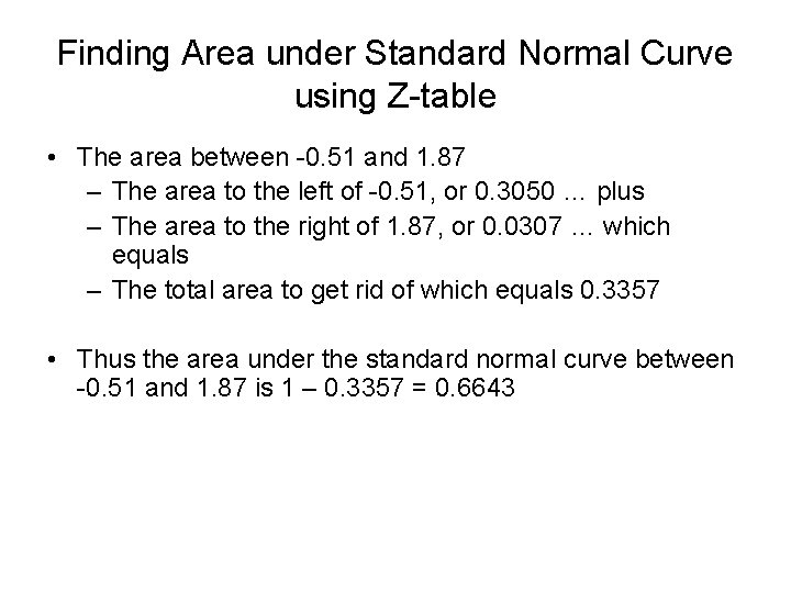 Finding Area under Standard Normal Curve using Z-table • The area between -0. 51