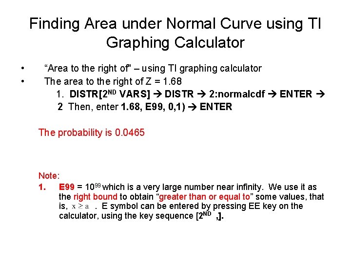 Finding Area under Normal Curve using TI Graphing Calculator • • “Area to the