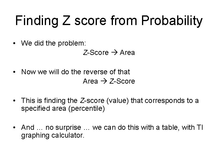 Finding Z score from Probability • We did the problem: Z-Score Area • Now