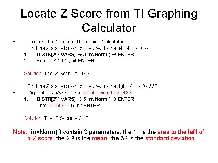 Locate Z Score from TI Graphing Calculator • • “To the left of” –