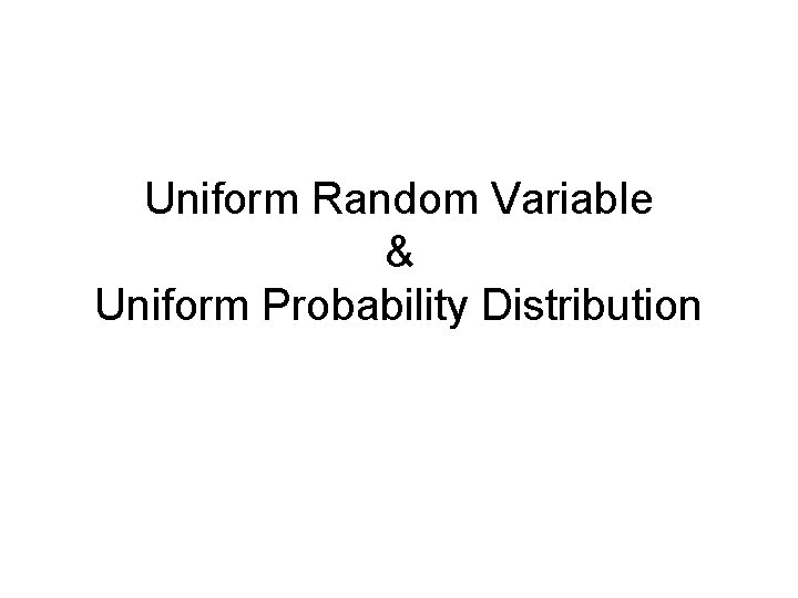 Uniform Random Variable & Uniform Probability Distribution 