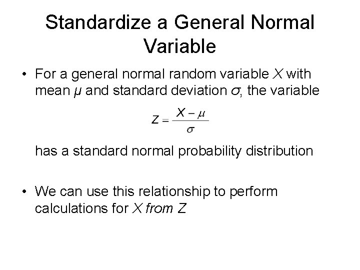 Standardize a General Normal Variable • For a general normal random variable X with