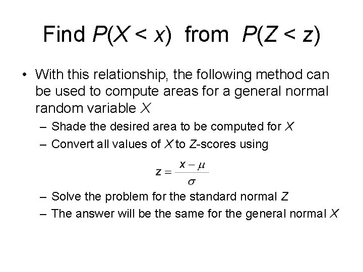 Find P(X < x) from P(Z < z) • With this relationship, the following