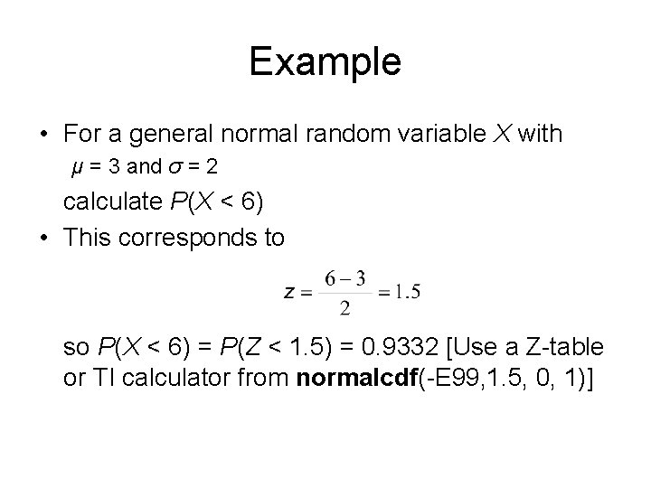 Example • For a general normal random variable X with μ = 3 and