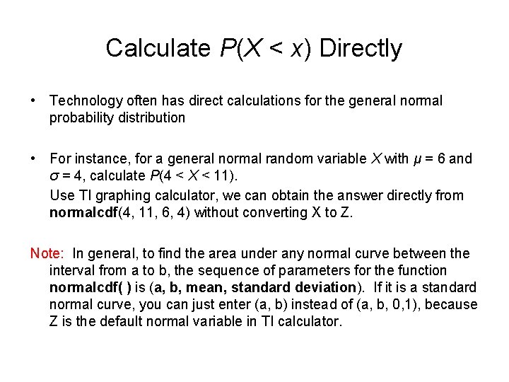 Calculate P(X < x) Directly • Technology often has direct calculations for the general