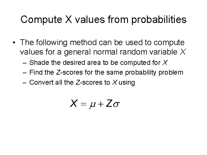 Compute X values from probabilities • The following method can be used to compute