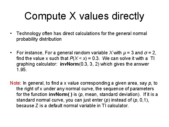 Compute X values directly • Technology often has direct calculations for the general normal