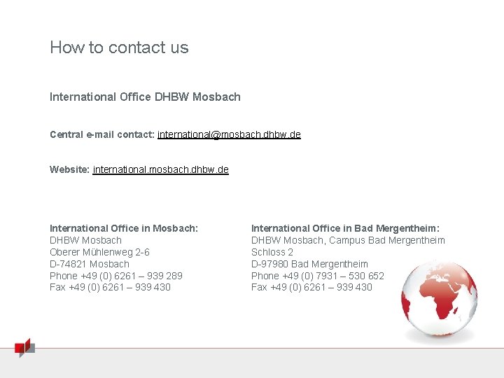 How to contact us International Office DHBW Mosbach Central e-mail contact: international@mosbach. dhbw. de