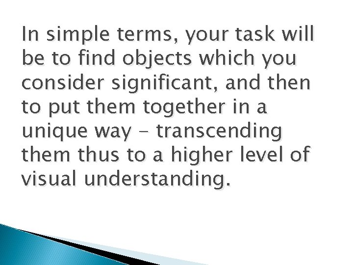 In simple terms, your task will be to find objects which you consider significant, In simple terms, your task will be to find objects which you consider significant,