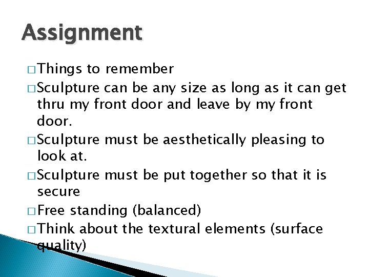 Assignment � Things to remember � Sculpture can be any size as long as