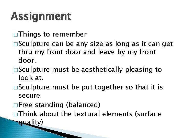 Assignment � Things to remember � Sculpture can be any size as long as Assignment � Things to remember � Sculpture can be any size as long as