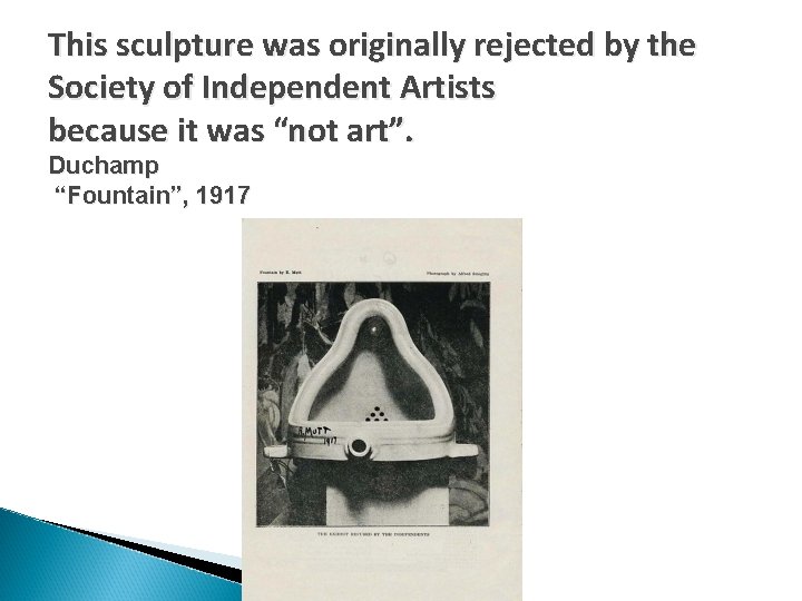 This sculpture was originally rejected by the Society of Independent Artists because it was