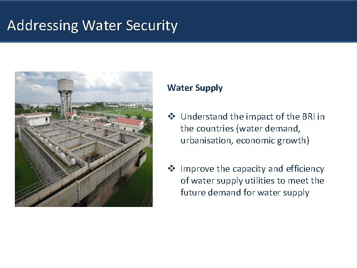  Addressing Water Security Water Supply v Understand the impact of the BRI in