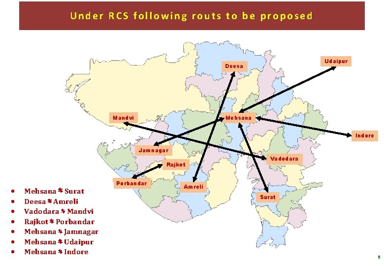 Under RCS following routs to be proposed Udaipur Deesa Mandvi Mehsana Mandvi Indore Jamnagar