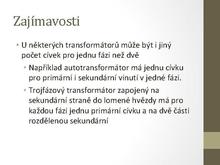 Zajímavosti • U některých transformátorů může být i jiný počet cívek pro jednu fázi