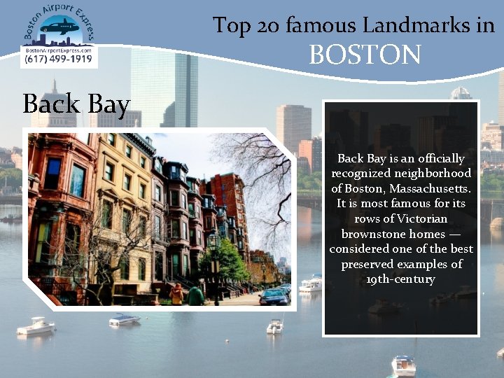 Top 20 famous Landmarks in BOSTON Back Bay is an officially recognized neighborhood of