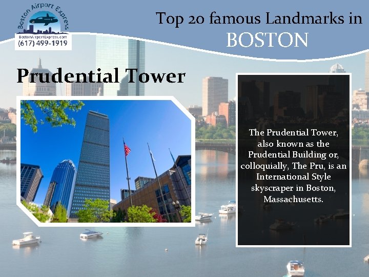Top 20 famous Landmarks in BOSTON Prudential Tower The Prudential Tower, also known as
