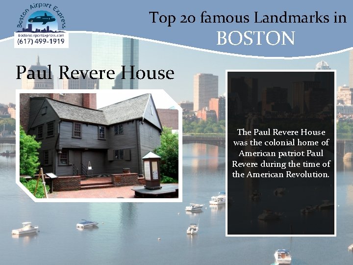 Top 20 famous Landmarks in BOSTON Paul Revere House The Paul Revere House was