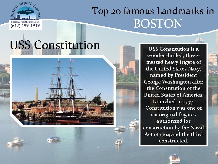 Top 20 famous Landmarks in BOSTON USS Constitution is a wooden-hulled, threemasted heavy frigate