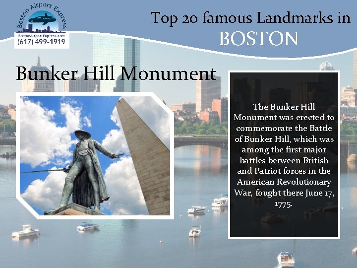 Top 20 famous Landmarks in BOSTON Bunker Hill Monument The Bunker Hill Monument was