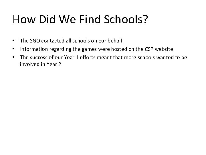 How Did We Find Schools? • The SGO contacted all schools on our behalf