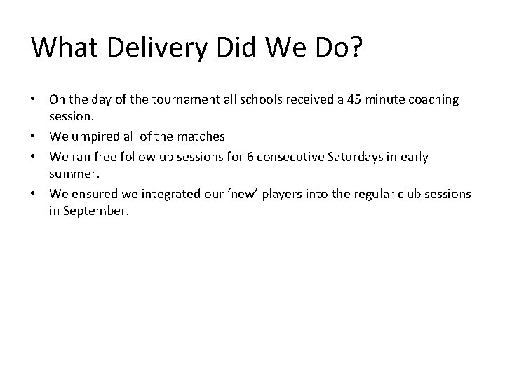 What Delivery Did We Do? • On the day of the tournament all schools