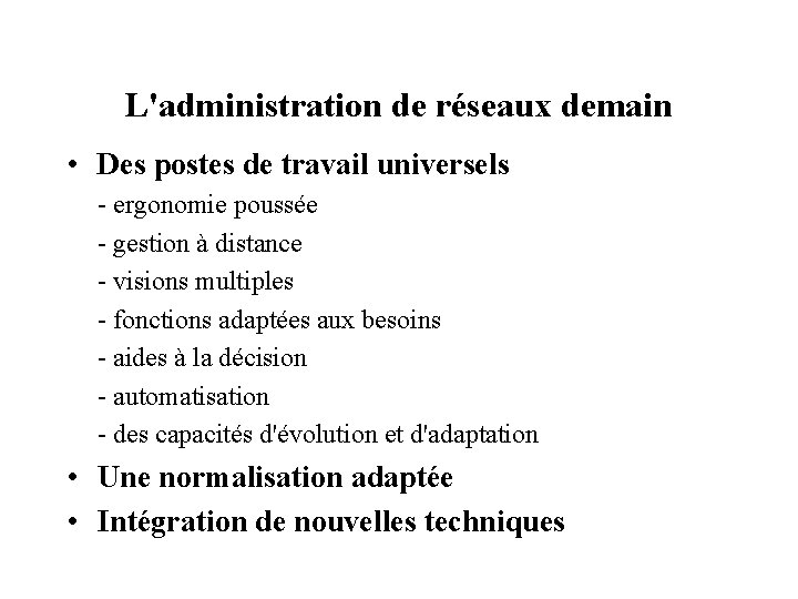 L'administration de réseaux demain • Des postes de travail universels - ergonomie poussée -