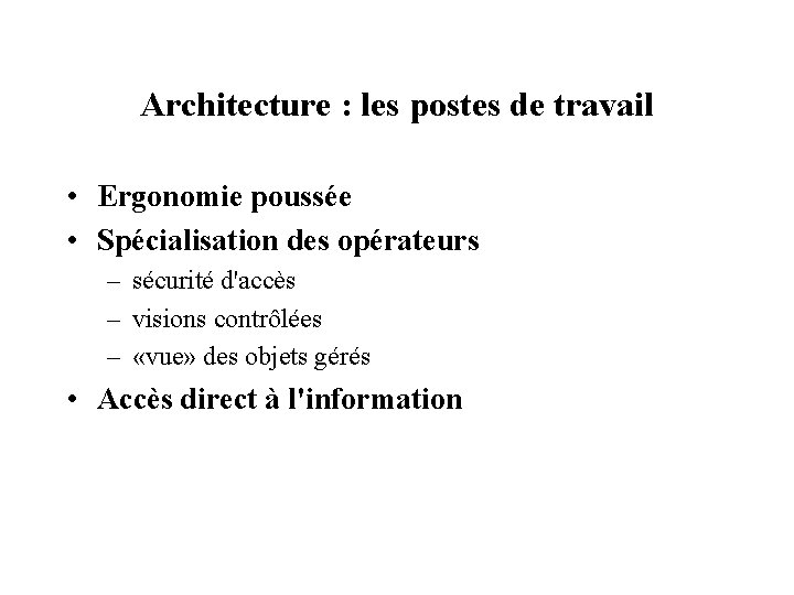 Architecture : les postes de travail • Ergonomie poussée • Spécialisation des opérateurs –