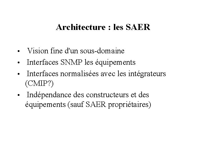 Architecture : les SAER • Vision fine d'un sous-domaine • Interfaces SNMP les équipements