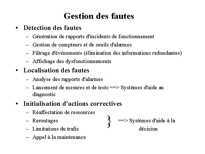 Gestion des fautes • Détection des fautes – – Génération de rapports d'incidents de