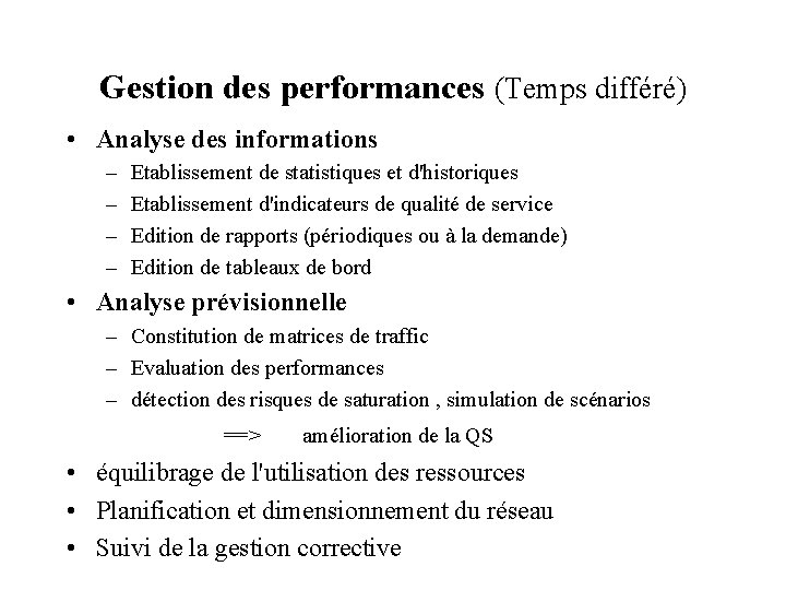 Gestion des performances (Temps différé) • Analyse des informations – – Etablissement de statistiques