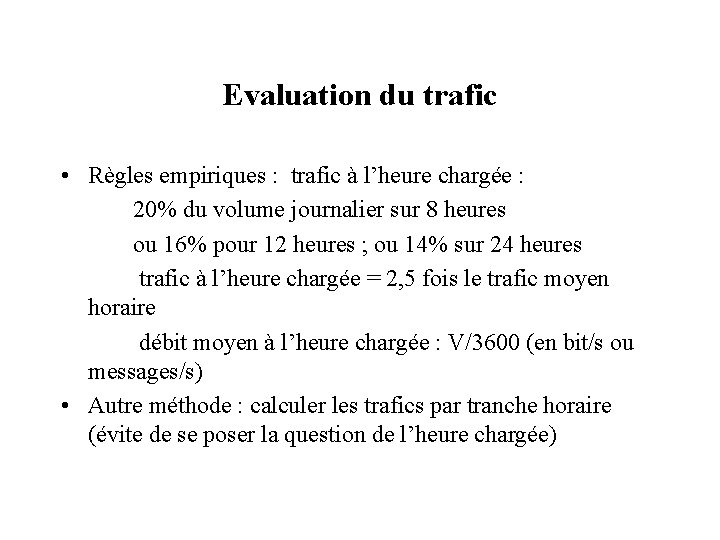 Evaluation du trafic • Règles empiriques : trafic à l’heure chargée : 20% du