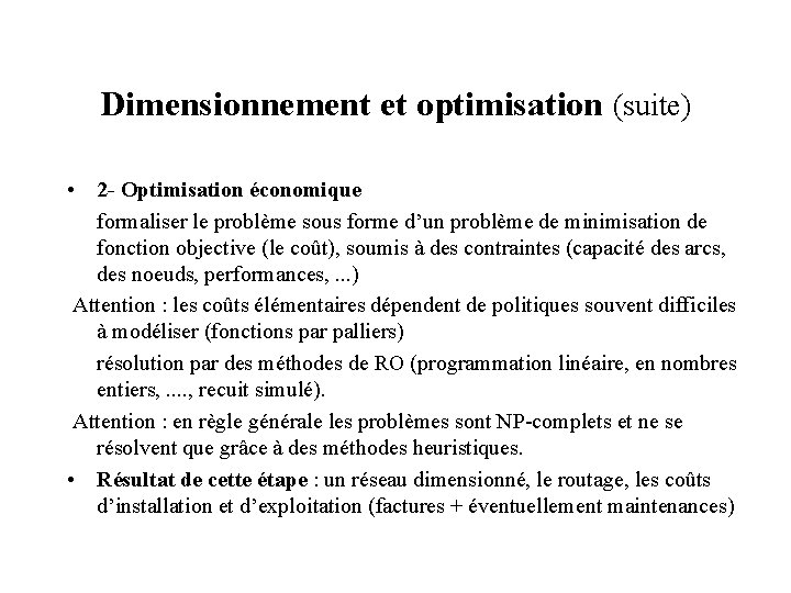 Dimensionnement et optimisation (suite) • 2 - Optimisation économique formaliser le problème sous forme