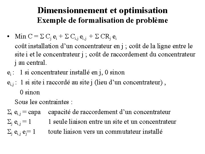 Dimensionnement et optimisation Exemple de formalisation de problème • Min C = Cj ei