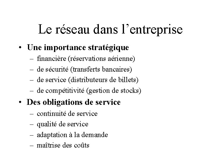 Le réseau dans l’entreprise • Une importance stratégique – – financière (réservations aérienne) de