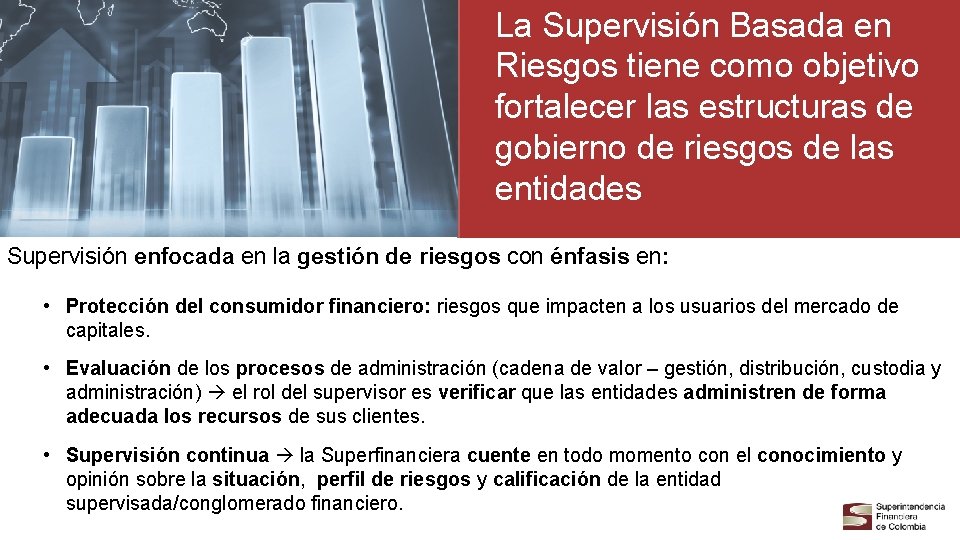 La Supervisión Basada en Riesgos tiene como objetivo fortalecer las estructuras de gobierno de