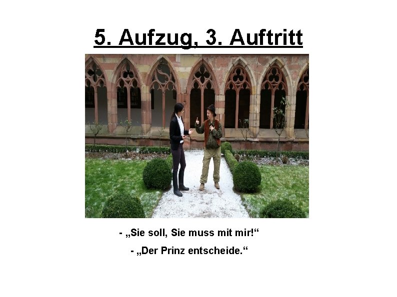 5. Aufzug, 3. Auftritt - „Sie soll, Sie muss mit mir!“ - „Der Prinz