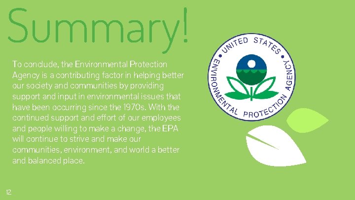 Summary! To conclude, the Environmental Protection Agency is a contributing factor in helping better