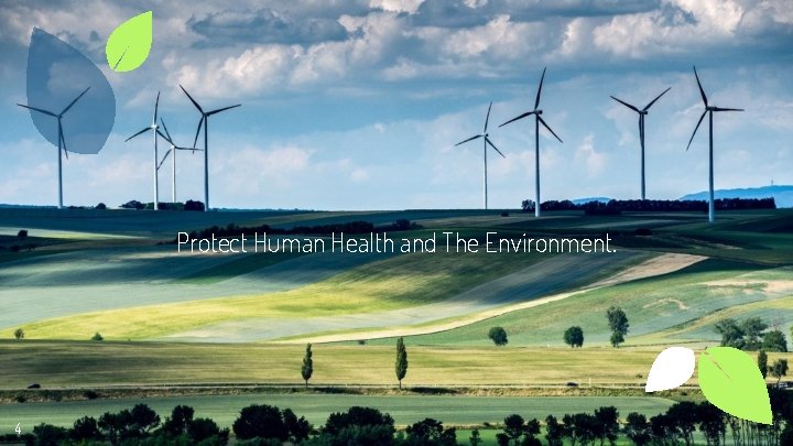 Protect Human Health and The Environment. 4 