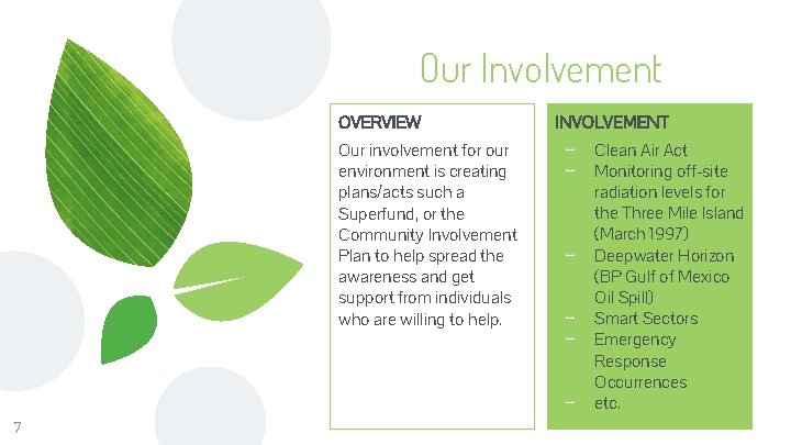 Our Involvement OVERVIEW Our involvement for our environment is creating plans/acts such a Superfund,