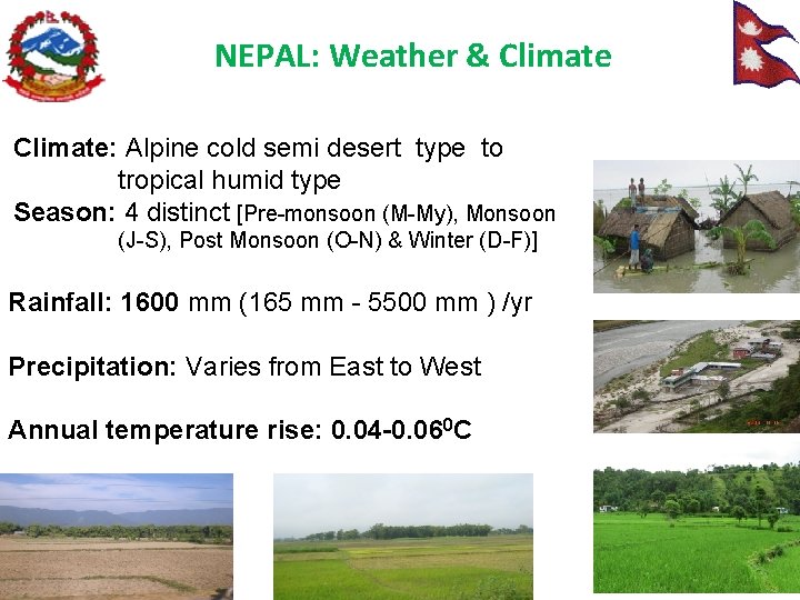 NEPAL: Weather & Climate: Alpine cold semi desert type to tropical humid type Season: