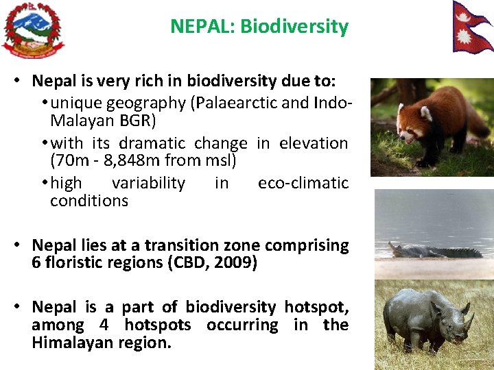 NEPAL: Biodiversity • Nepal is very rich in biodiversity due to: • unique geography