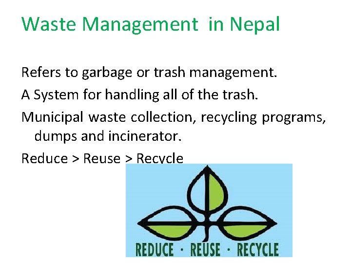 Waste Management in Nepal Refers to garbage or trash management. A System for handling