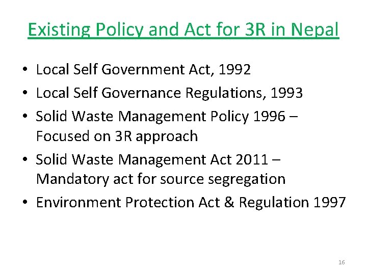 Existing Policy and Act for 3 R in Nepal • Local Self Government Act,